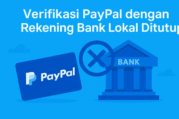 Verifikasi Paypal dengan Rekening Bank Lokal Ditutup
