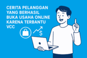 Cerita Pelanggan yang Berhasil Buka Usaha Online Berkat VCC