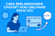 Cara Berlangganan ChatGPT atau OnlyFans Pakai VCC